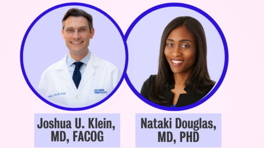Dr. Joshua Klein, MD, FACOG and Dr. Nataki Douglas, MD, PhD